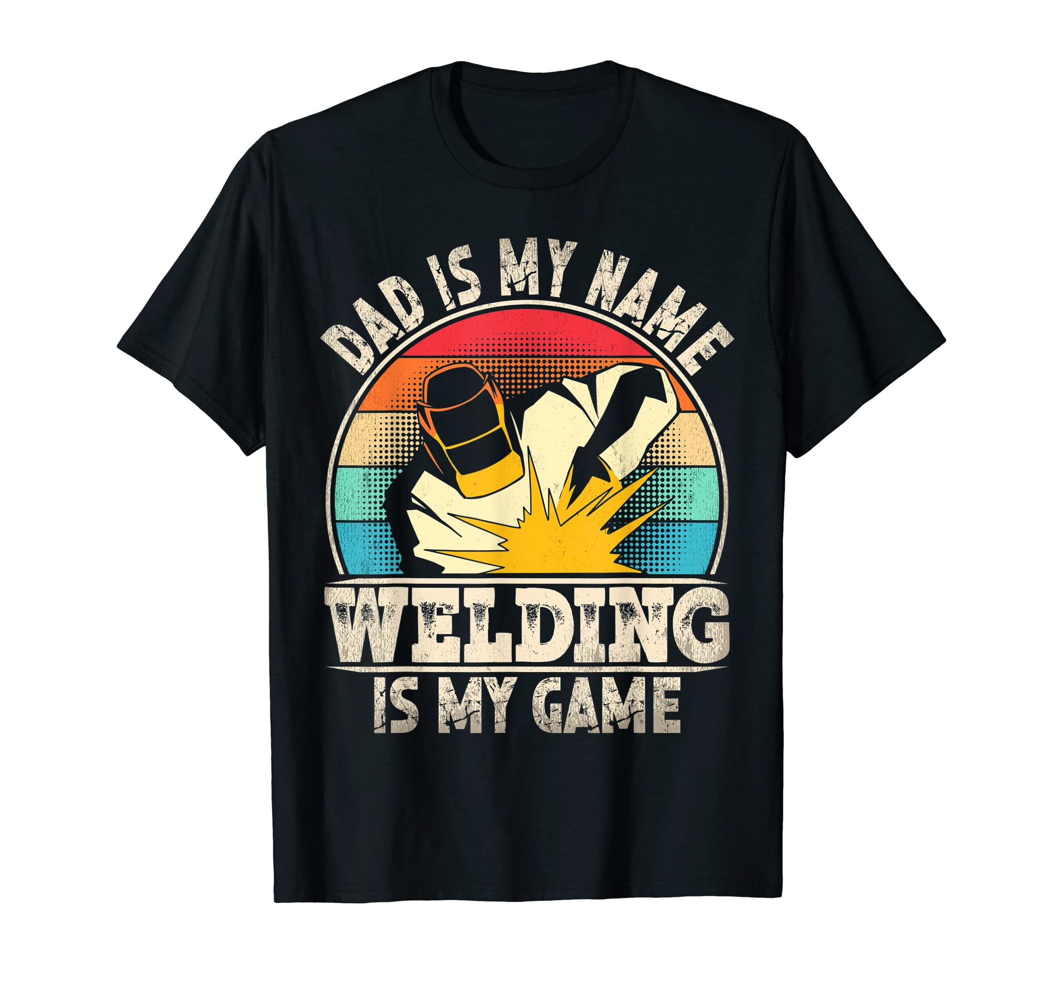 Mens Dad Is My Name Welding Is My Game T-Shirt - Minimalist Print Unisex - T-Shirt, Sweatshirt, Hoodie