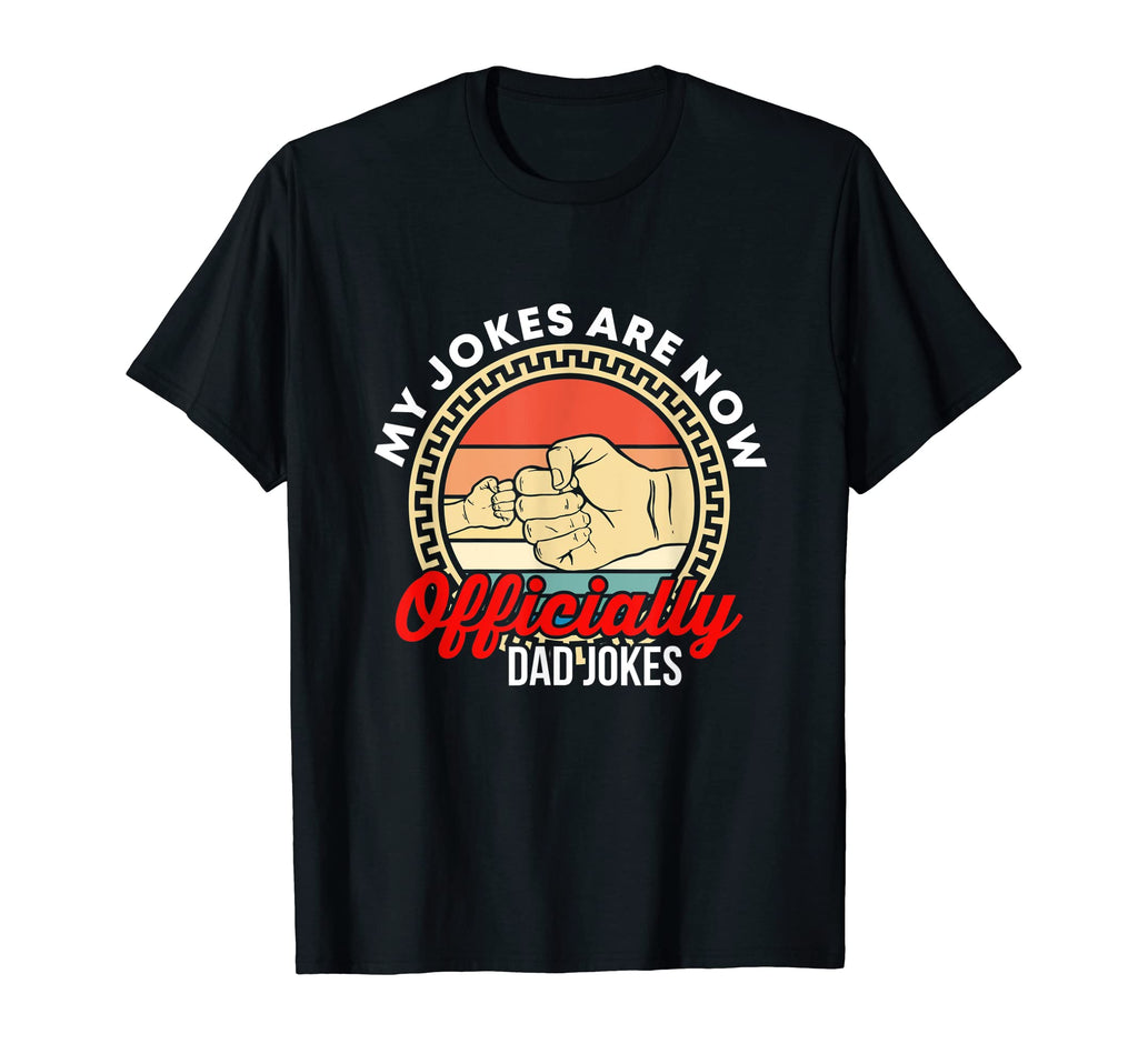 Mens My Jokes Are Now Officially Dad T-Shirt - Custom Art Print Men Women - T-Shirt, Sweatshirt, Hoodie