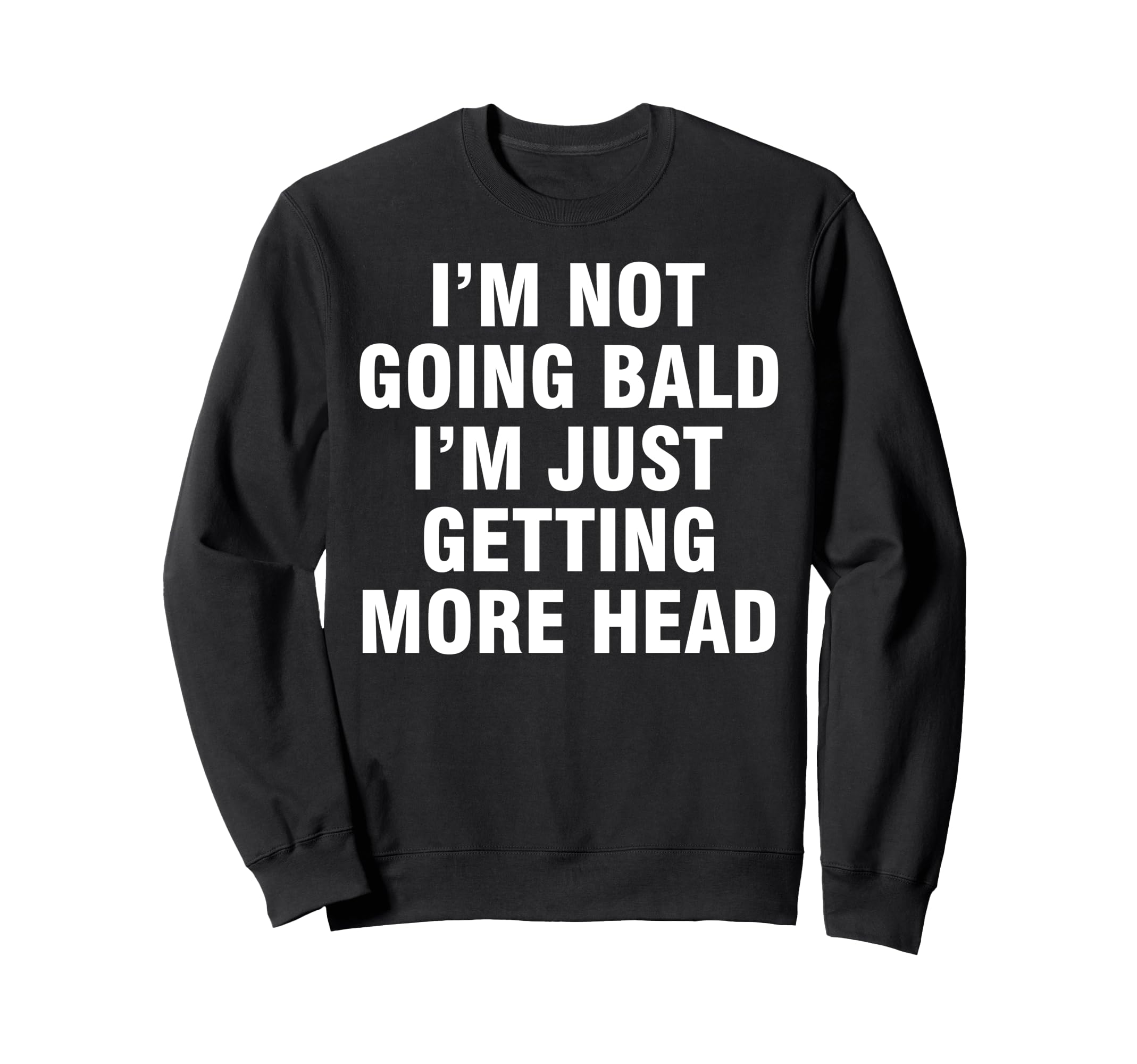 Im Not Going Bald Im Just Getting Sweatshirt - Aesthetic Graphic Unisex - T-Shirt, Sweatshirt, Hoodie