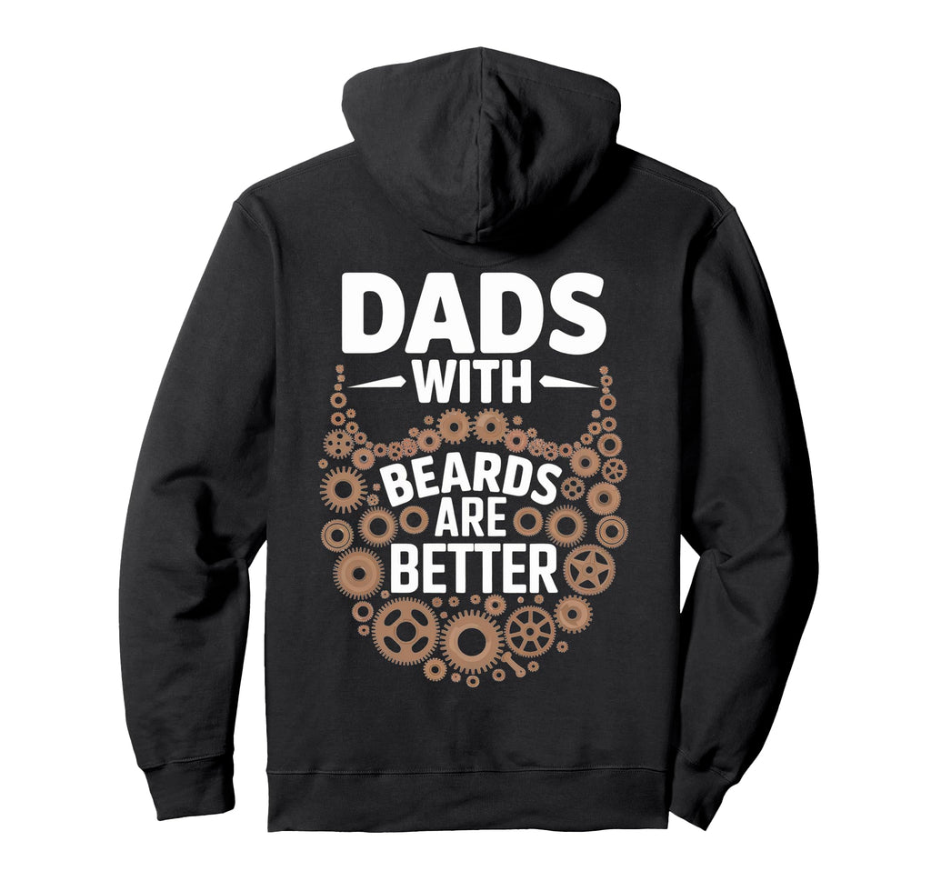 Dads Beards Are Better Gear Hoodie - Fun Novelty Design Men Women - T-Shirt, Sweatshirt, Hoodie