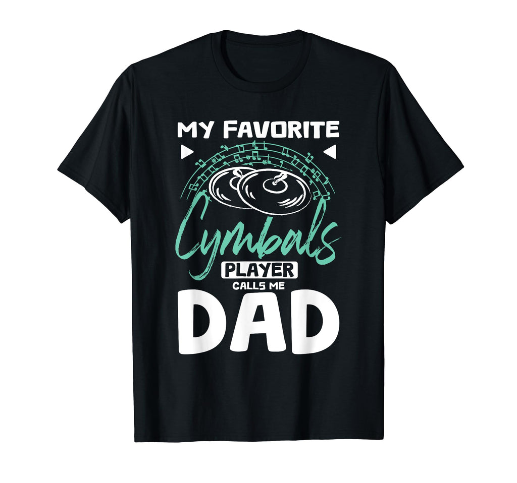 Fathers Day My Favorite Cymbals Player T-Shirt - Graphic Print for Adults - T-Shirt, Sweatshirt, Hoodie