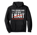 Funny Dad Father Im Grown I Do What My Hoodie - Novelty Apparel for Adults - T-Shirt, Sweatshirt, Hoodie