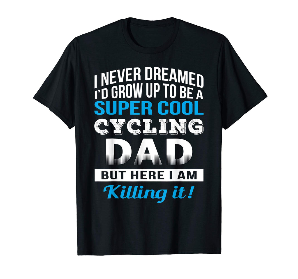 Mens Funny Cycling Dad Gifts Biker Cyclist T-Shirt - Graphic Print Unisex - T-Shirt, Sweatshirt, Hoodie