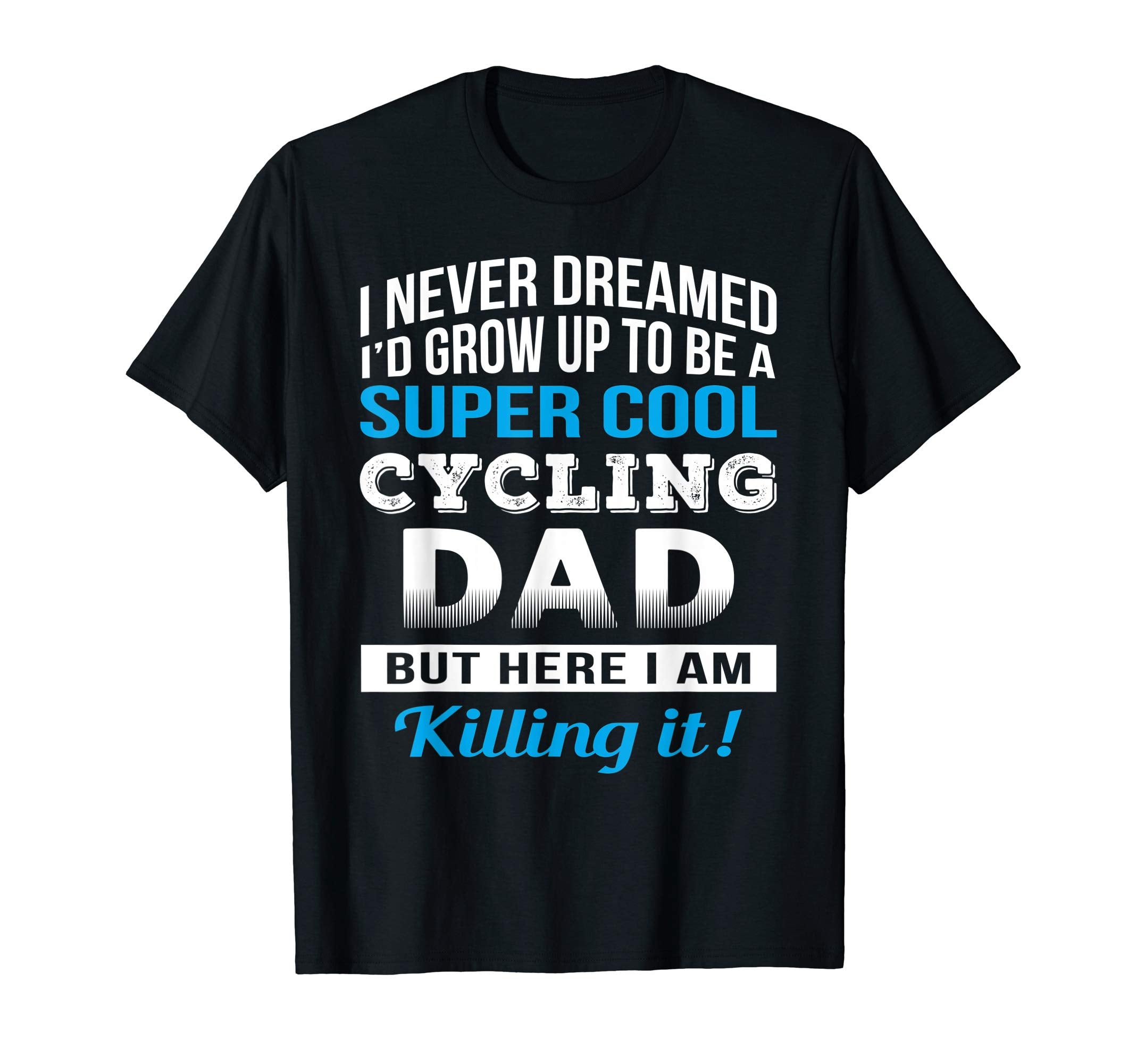 Mens Funny Cycling Dad Gifts Biker Cyclist T-Shirt - Graphic Print Unisex - T-Shirt, Sweatshirt, Hoodie
