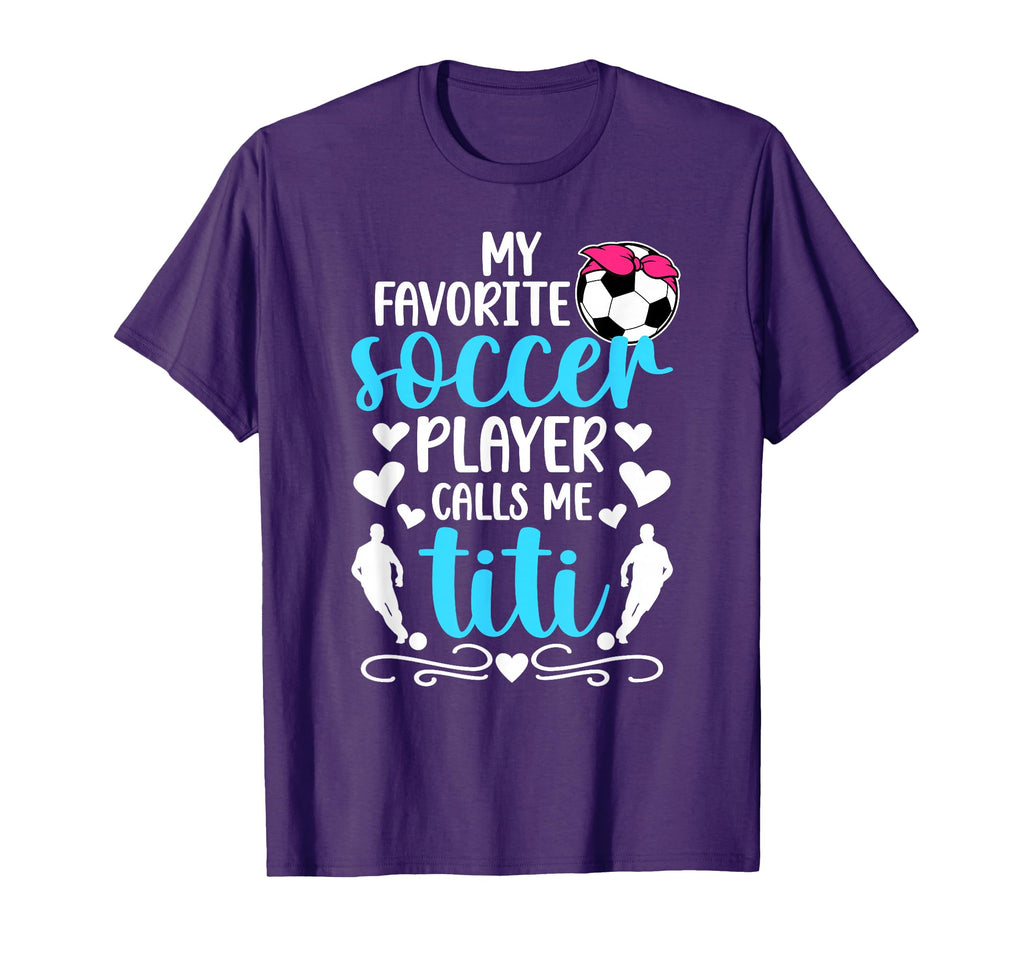 My Favorite Soccer Player Calls Me Titi T-Shirt - Trendy Graphic Men Women - T-Shirt, Sweatshirt, Hoodie