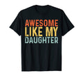 Awesome Like My Daughter Fathers Day T-Shirt - Minimalist Print Unisex - T-Shirt, Sweatshirt, Hoodie