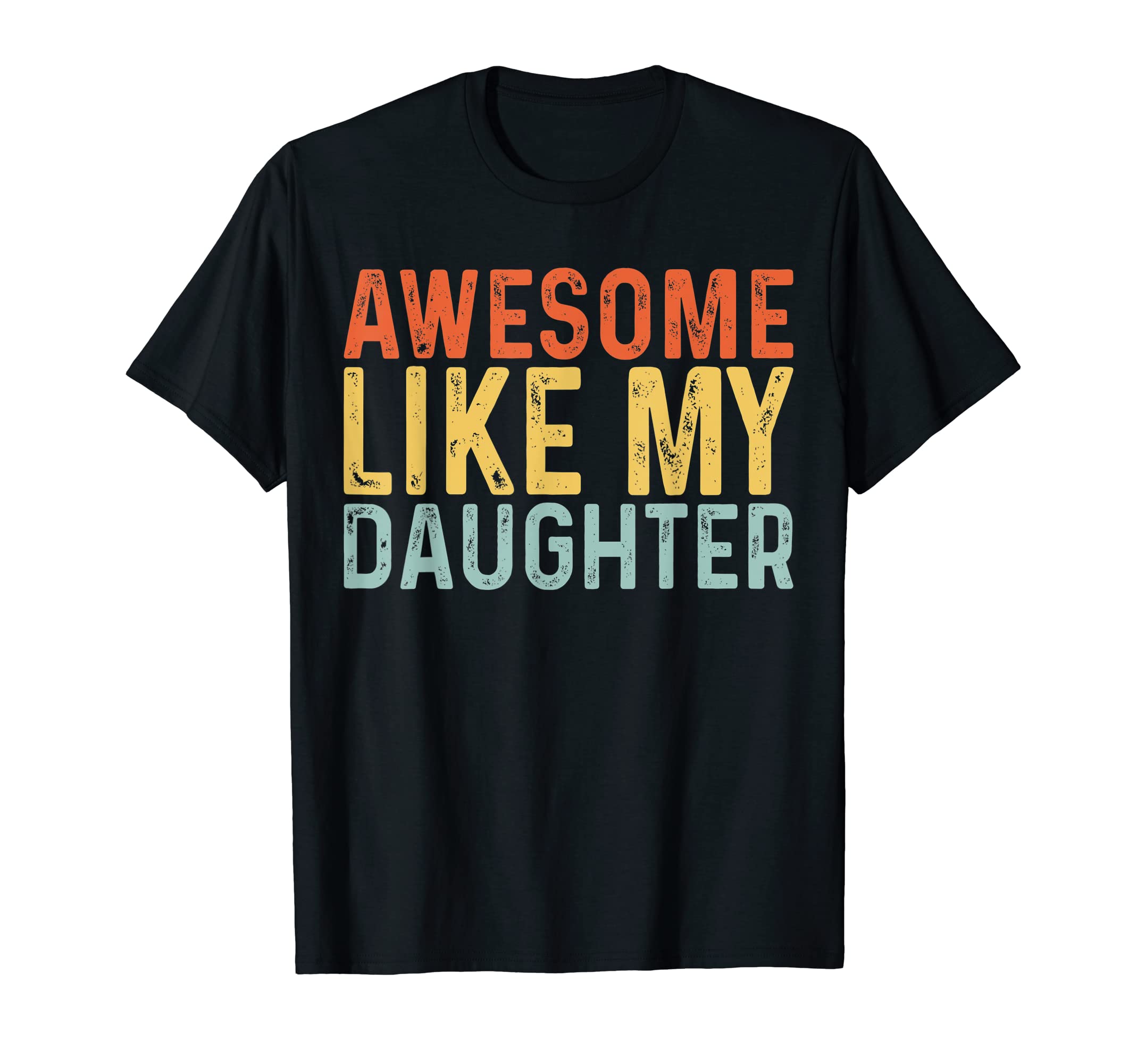 Awesome Like My Daughter Fathers Day T-Shirt - Minimalist Print Unisex - T-Shirt, Sweatshirt, Hoodie