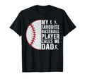 My Favorite Baseball Player Calls Me T-Shirt - Casual Everyday Wear Unisex - T-Shirt, Sweatshirt, Hoodie