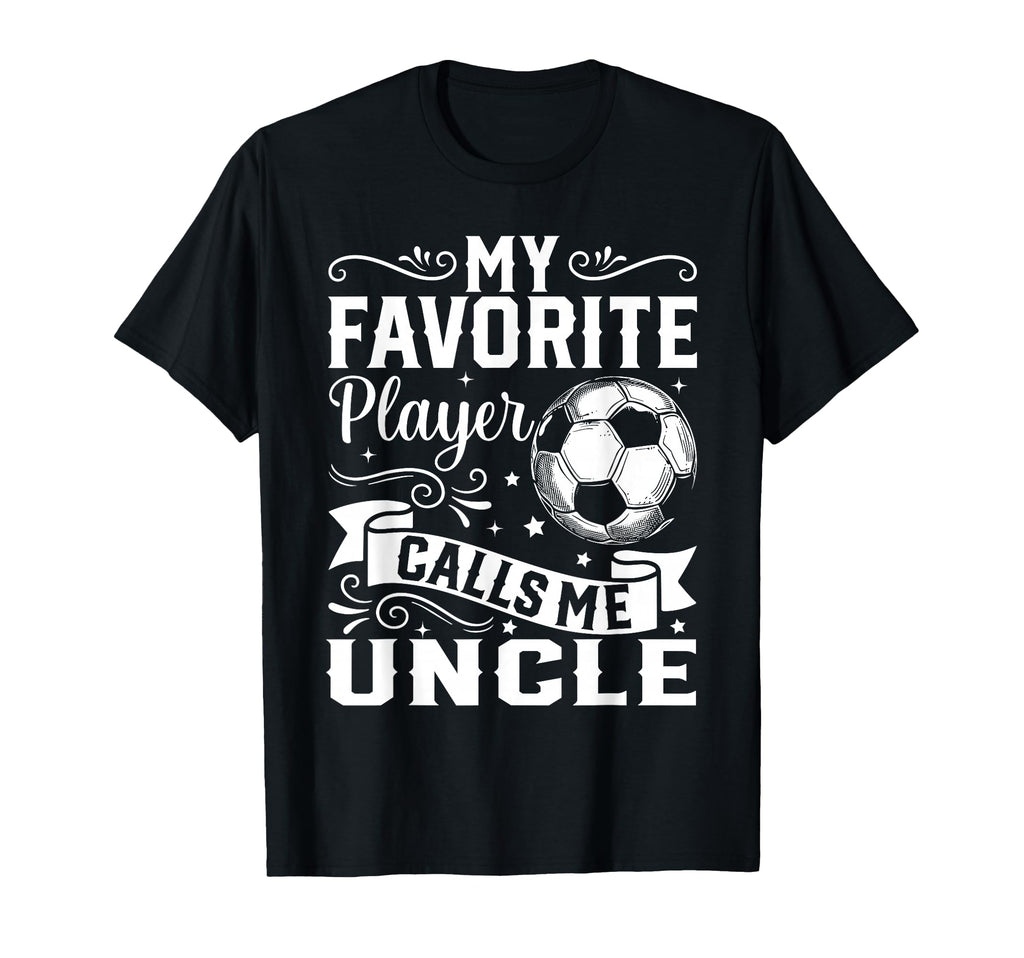 My Favorite Player Calls Me Uncle T-Shirt - Aesthetic Graphic Men Women - T-Shirt, Sweatshirt, Hoodie