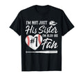 Im Not Just His Sister Im His Number One T-Shirt - Unique Graphic Unisex - T-Shirt, Sweatshirt, Hoodie