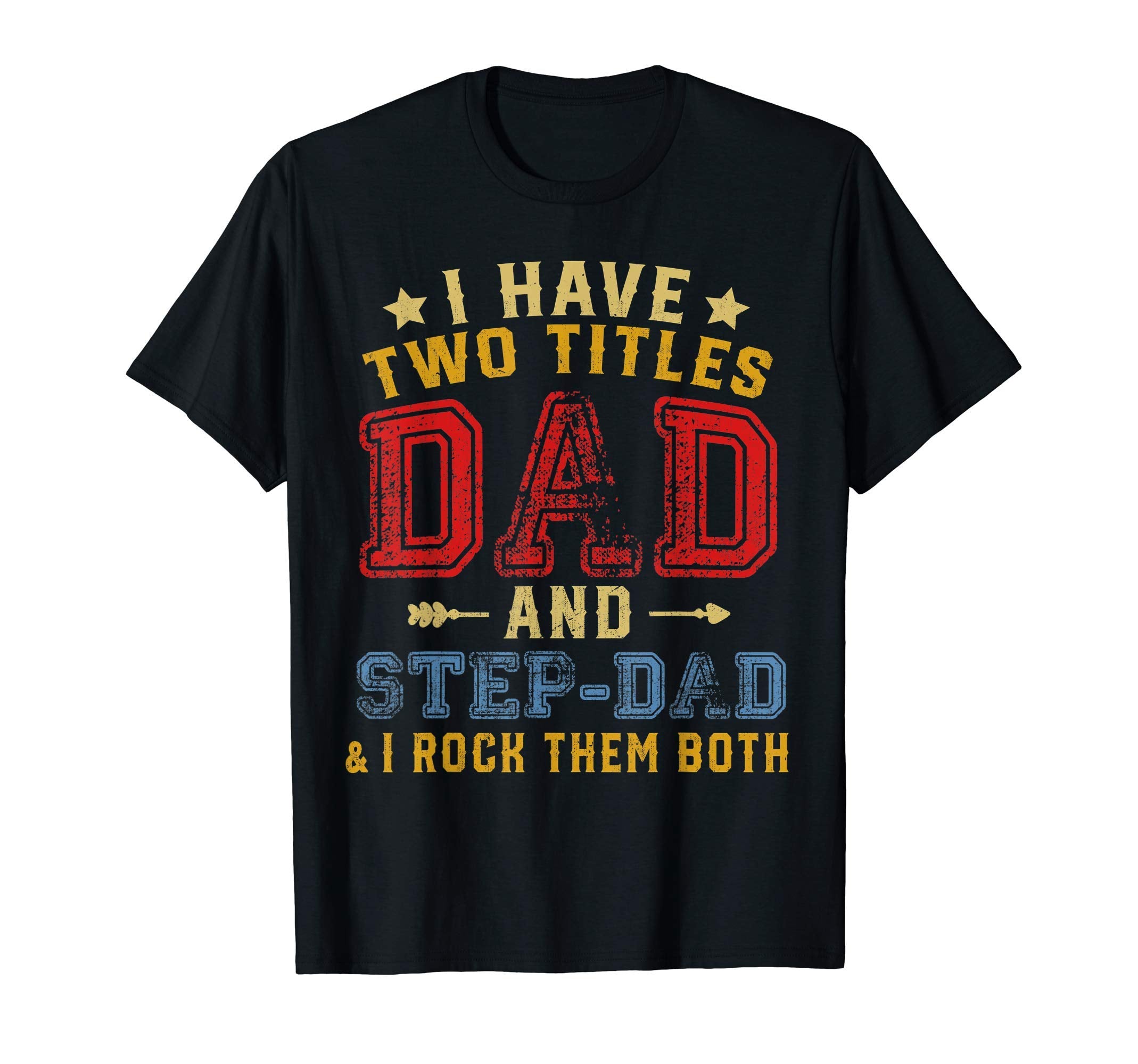 Mens I Have Two Titles Dad And Step T-Shirt - Minimalist Print Men Women - T-Shirt, Sweatshirt, Hoodie