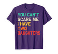 You Cant Scare Me I Have Two Daughters T-Shirt - Aesthetic Graphic Unisex - T-Shirt, Sweatshirt, Hoodie