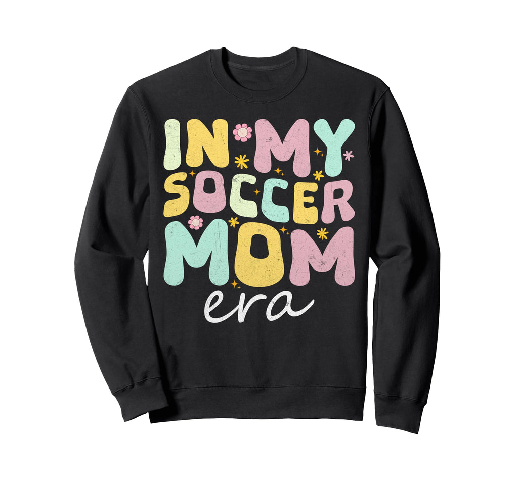 My Soccer Mom Era Funky Fun Mothers Day Sweatshirt - Trendy Graphic Unisex - T-Shirt, Sweatshirt, Hoodie