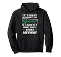 Its Okay If You Dont Like Soccer Hoodie - Custom Art Print Men Women - T-Shirt, Sweatshirt, Hoodie