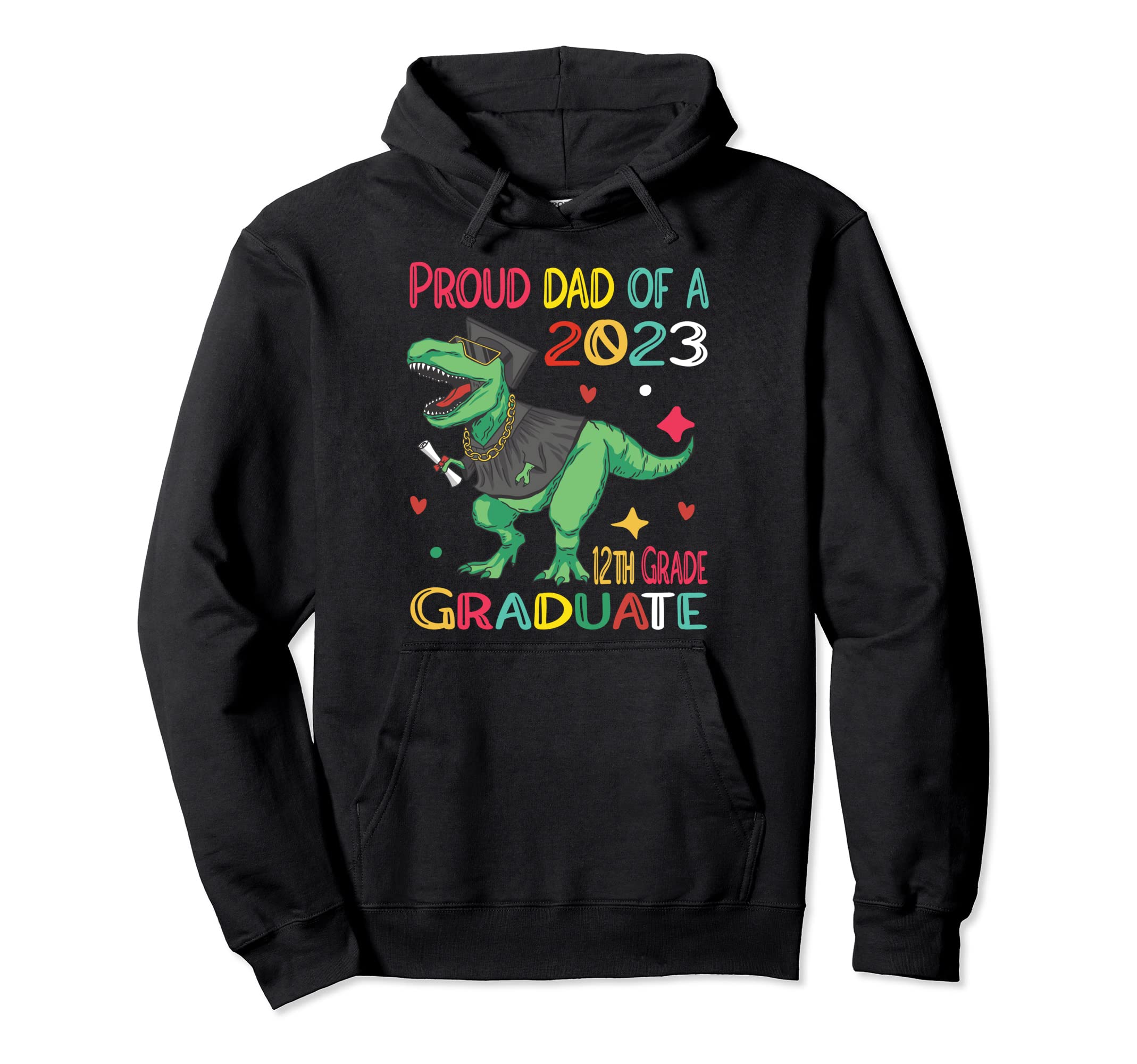 Proud Dad Class 2023 12Th Grade Graduate Hoodie - Graphic Print Unisex - T-Shirt, Sweatshirt, Hoodie