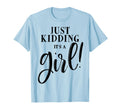 Just Kidding Its Funny Gender Reveal T-Shirt - Casual Everyday Wear Unisex - T-Shirt, Sweatshirt, Hoodie