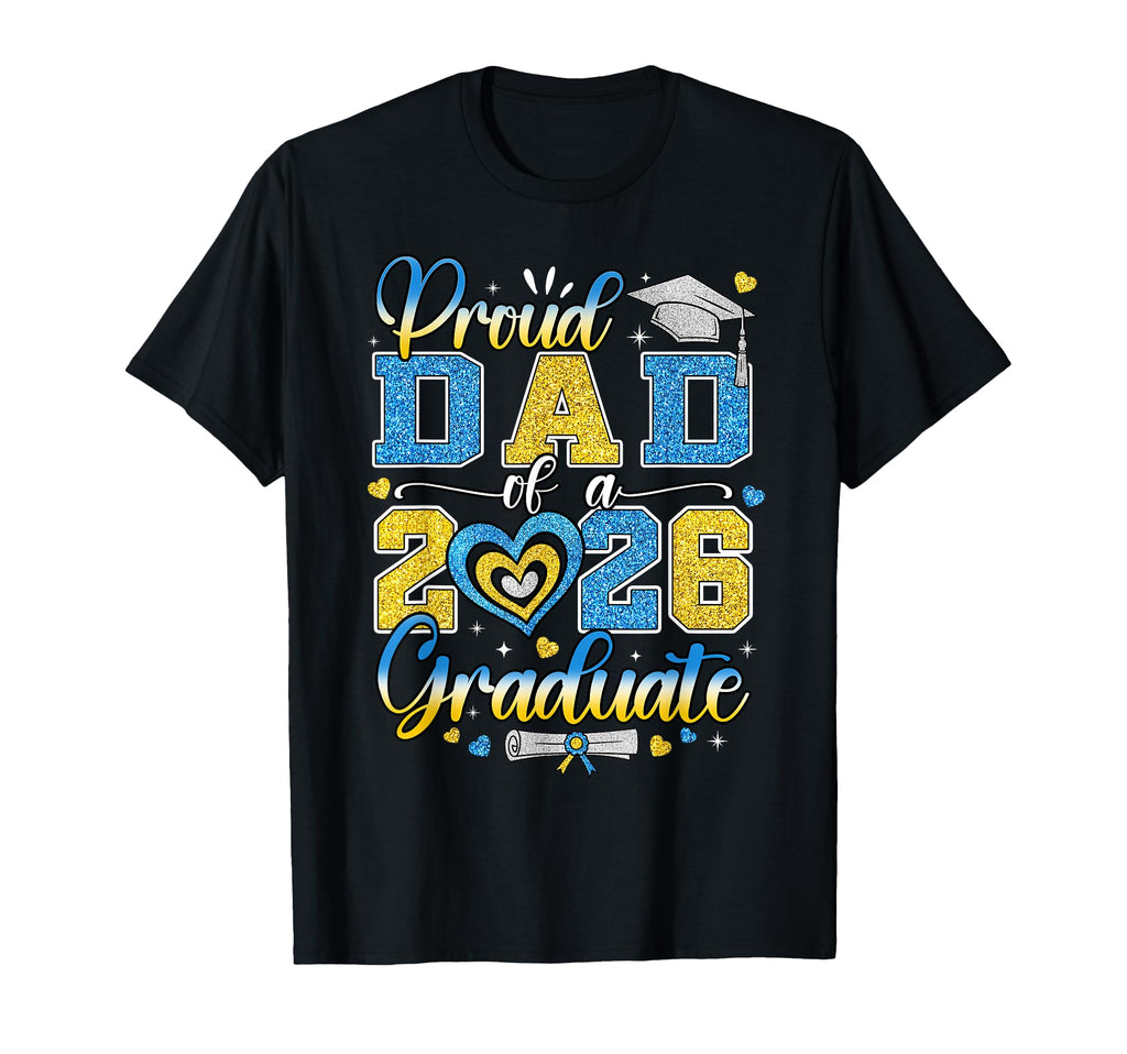 Proud Dad Class 2026 Graduate Senior T-Shirt - Graphic Print Unisex - T-Shirt, Sweatshirt, Hoodie