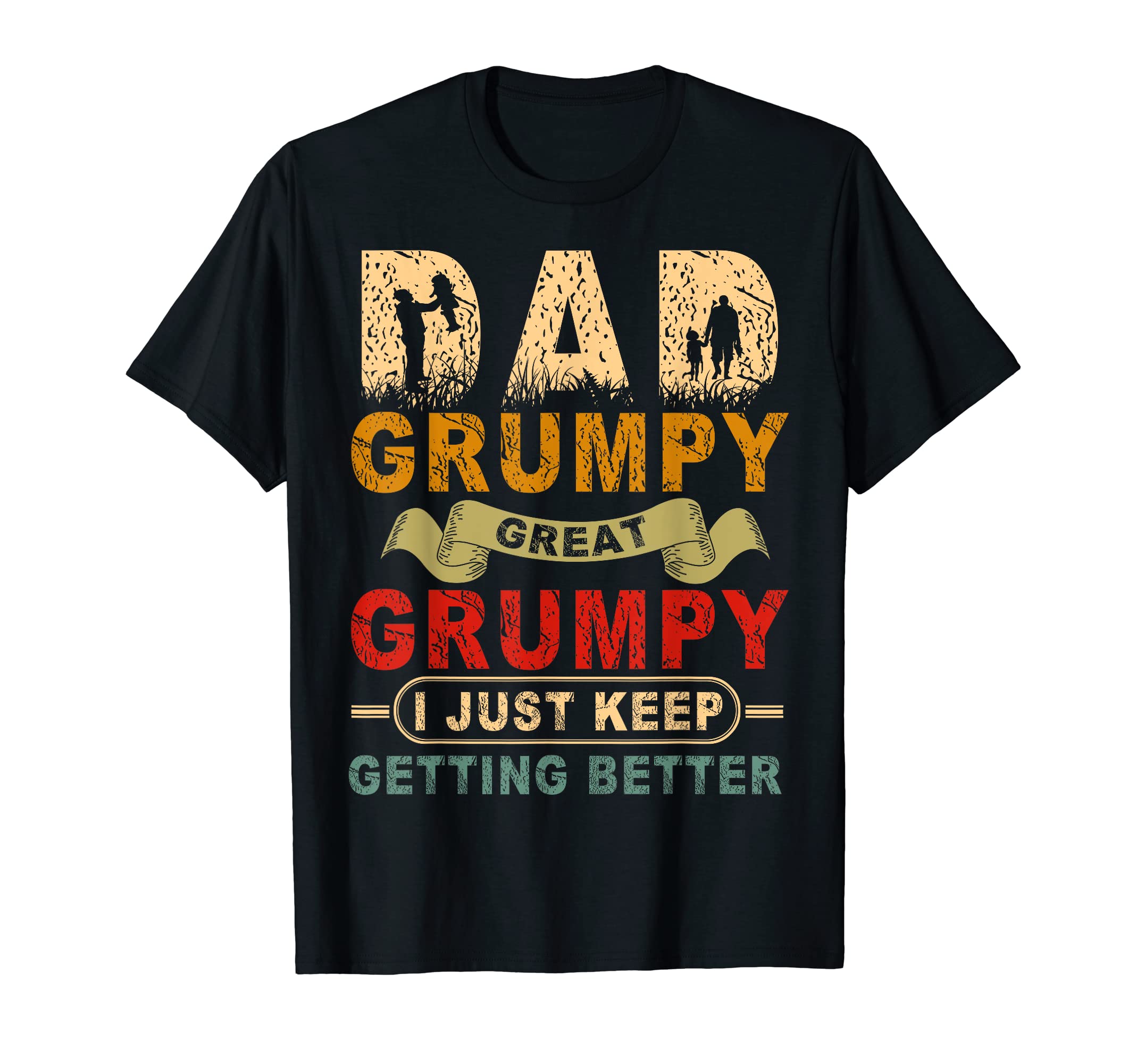 Im Dad Grumpy Great Grumpy I Just T-Shirt - Streetwear Style for Adults - T-Shirt, Sweatshirt, Hoodie
