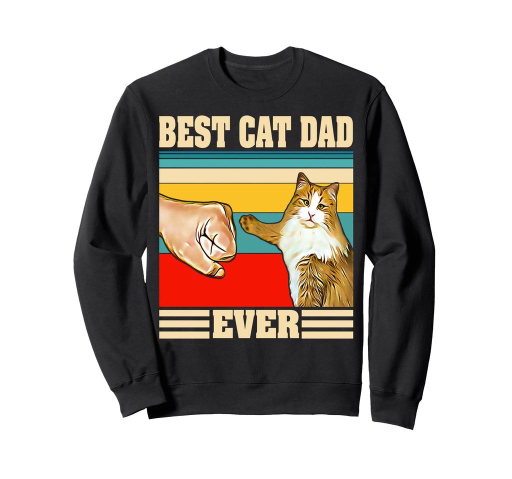 Best Cat Dad Ever Funny Cat Daddy Sweatshirt - Unique Graphic Men Women - T-Shirt, Sweatshirt, Hoodie