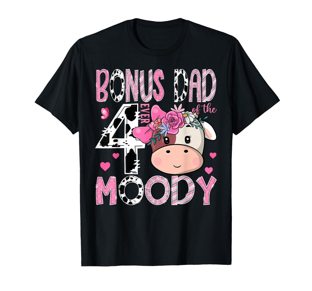 Bonus Dad Four Ever Moody 4Th T-Shirt - Custom Art Print Men Women - T-Shirt, Sweatshirt, Hoodie