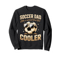 Soccer Dad Like Normal Dad But Cooler Sweatshirt - Trendy Graphic Men Women - T-Shirt, Sweatshirt, Hoodie