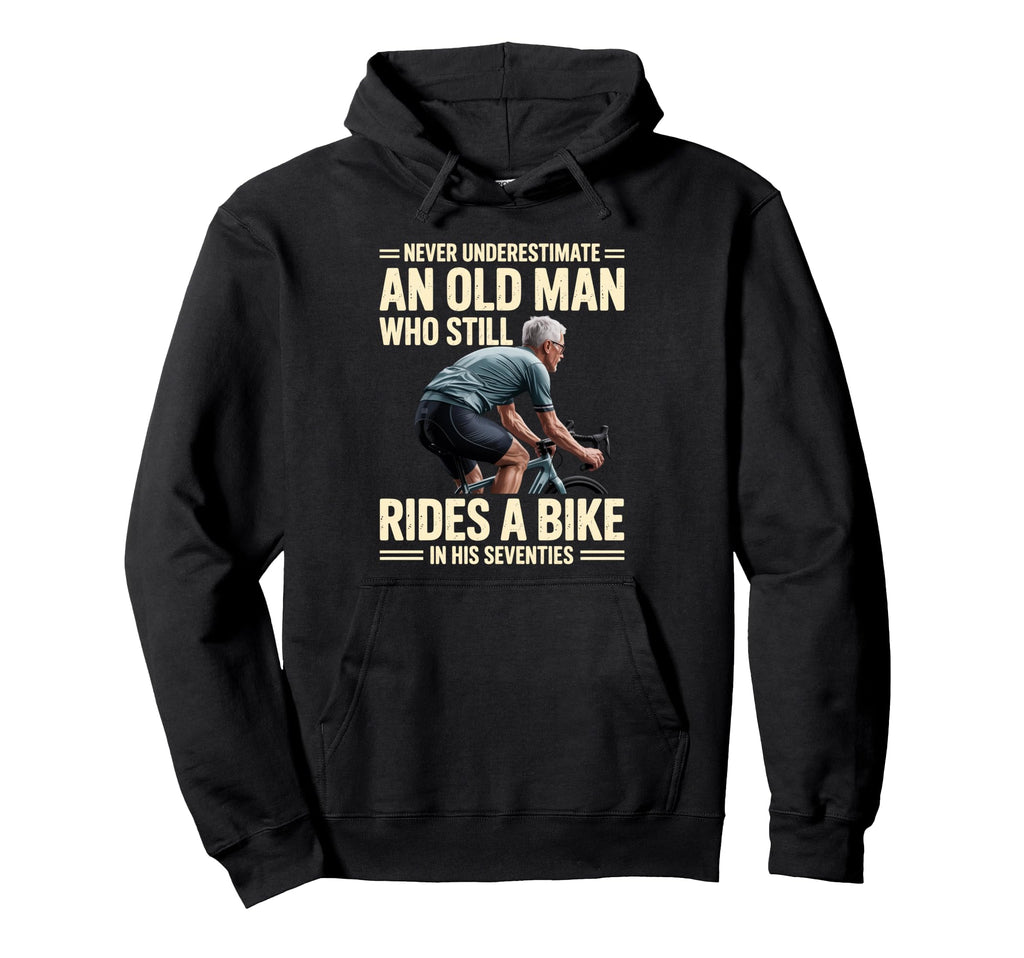 Never Underestimate Old His 70S Rides Bike Hoodie - Trendy Graphic Unisex - T-Shirt, Sweatshirt, Hoodie
