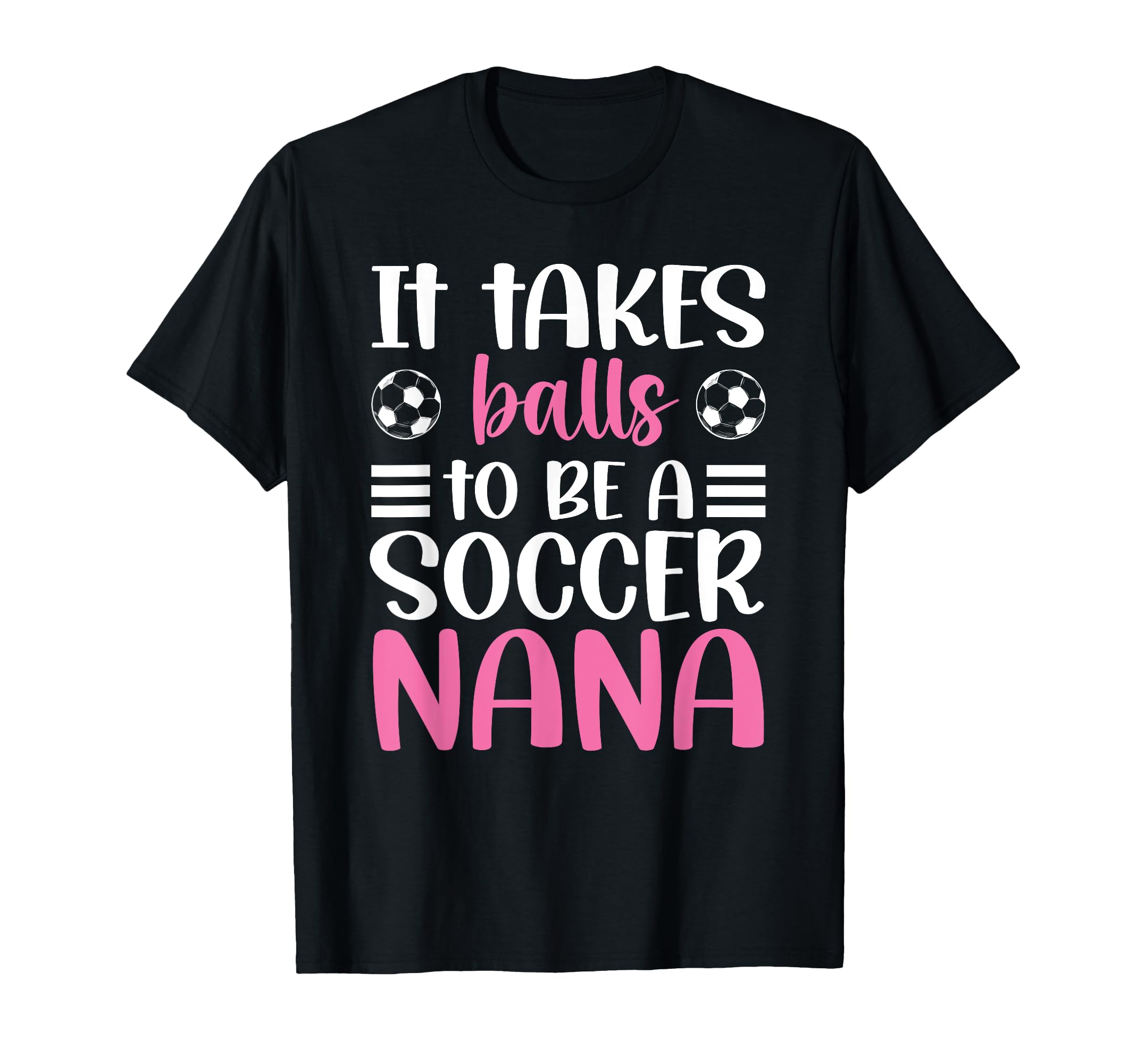 To Be Soccer Nana Grandma Nana Soccer T-Shirt - Unique Graphic for Adults - T-Shirt, Sweatshirt, Hoodie