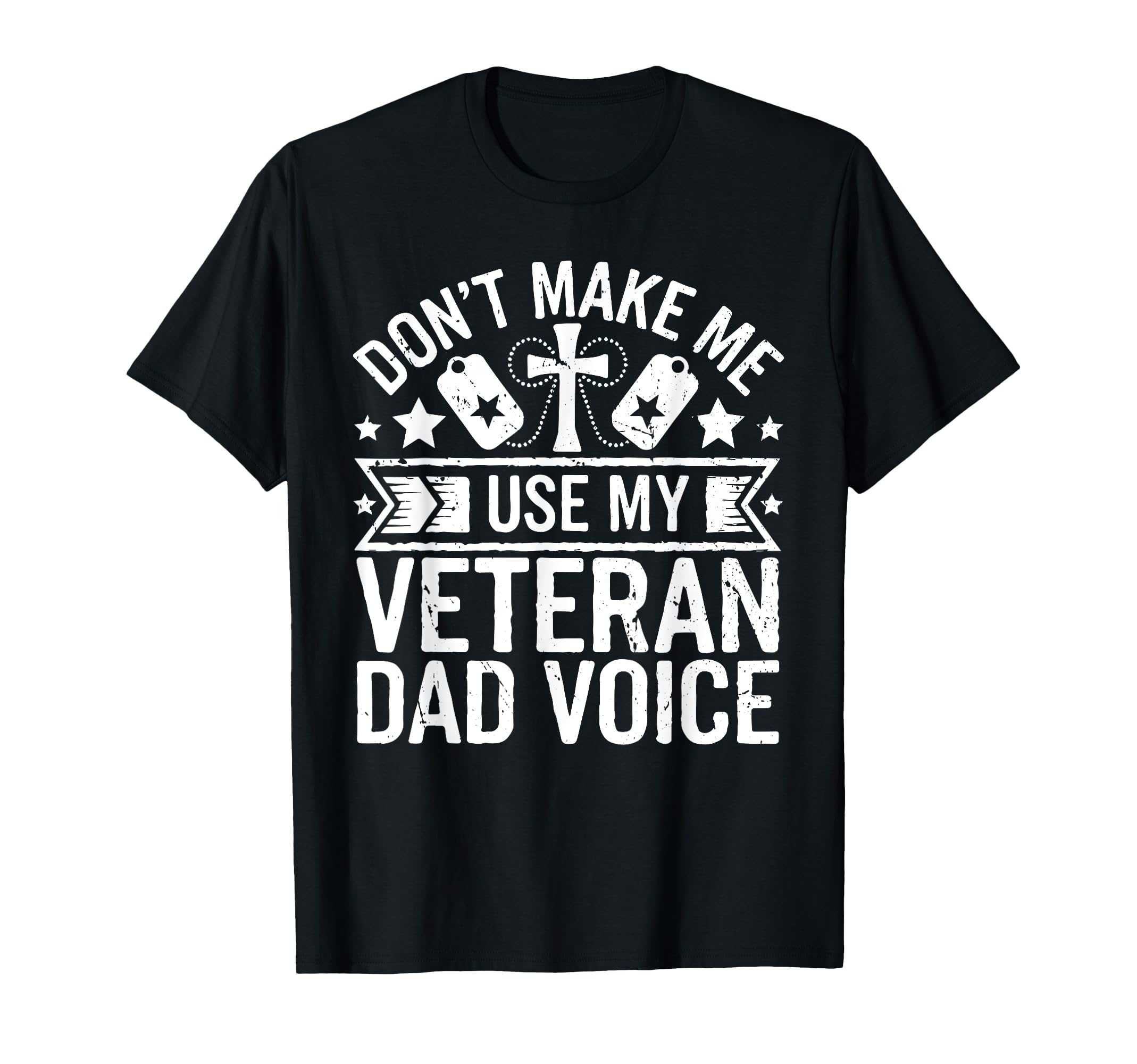 Dont Make Me Use My Veteran Dad T-Shirt - Fun Novelty Design for Adults - T-Shirt, Sweatshirt, Hoodie