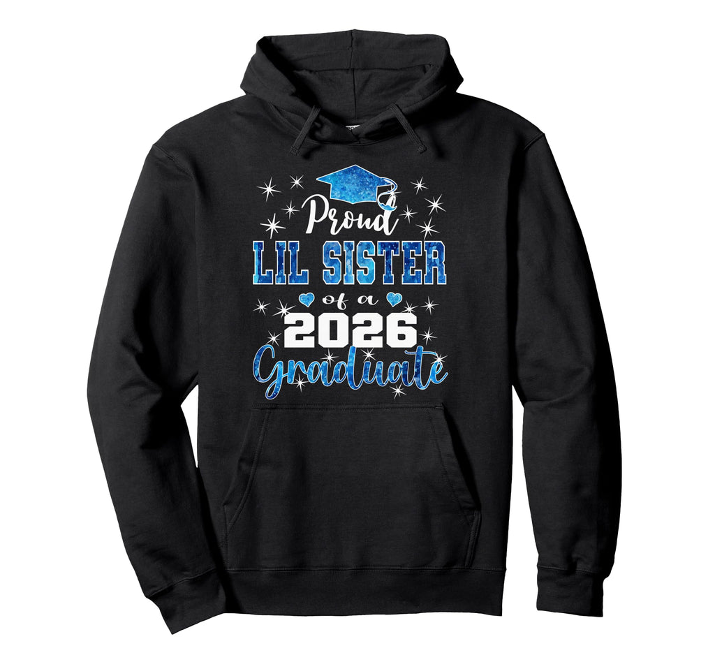 Super Proud Lil Sister 2026 Graduate Hoodie - Casual Everyday Wear Unisex - T-Shirt, Sweatshirt, Hoodie