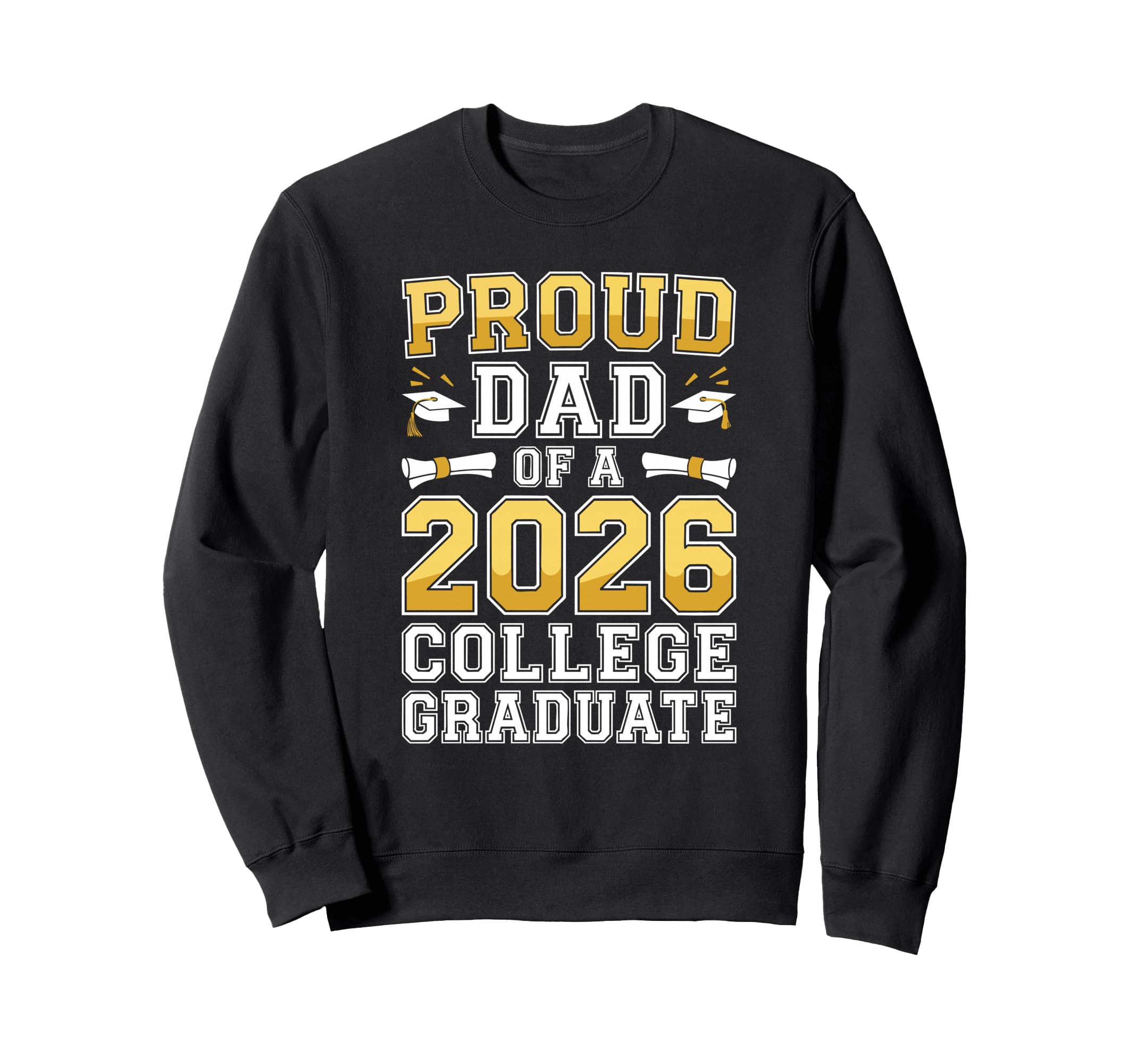 Proud Dad 2026 College Graduate Class Sweatshirt - Graphic Print Unisex - T-Shirt, Sweatshirt, Hoodie