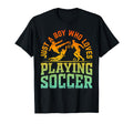 Soccer Lover Just Who Loves Playing T-Shirt - Streetwear Style for Adults - T-Shirt, Sweatshirt, Hoodie