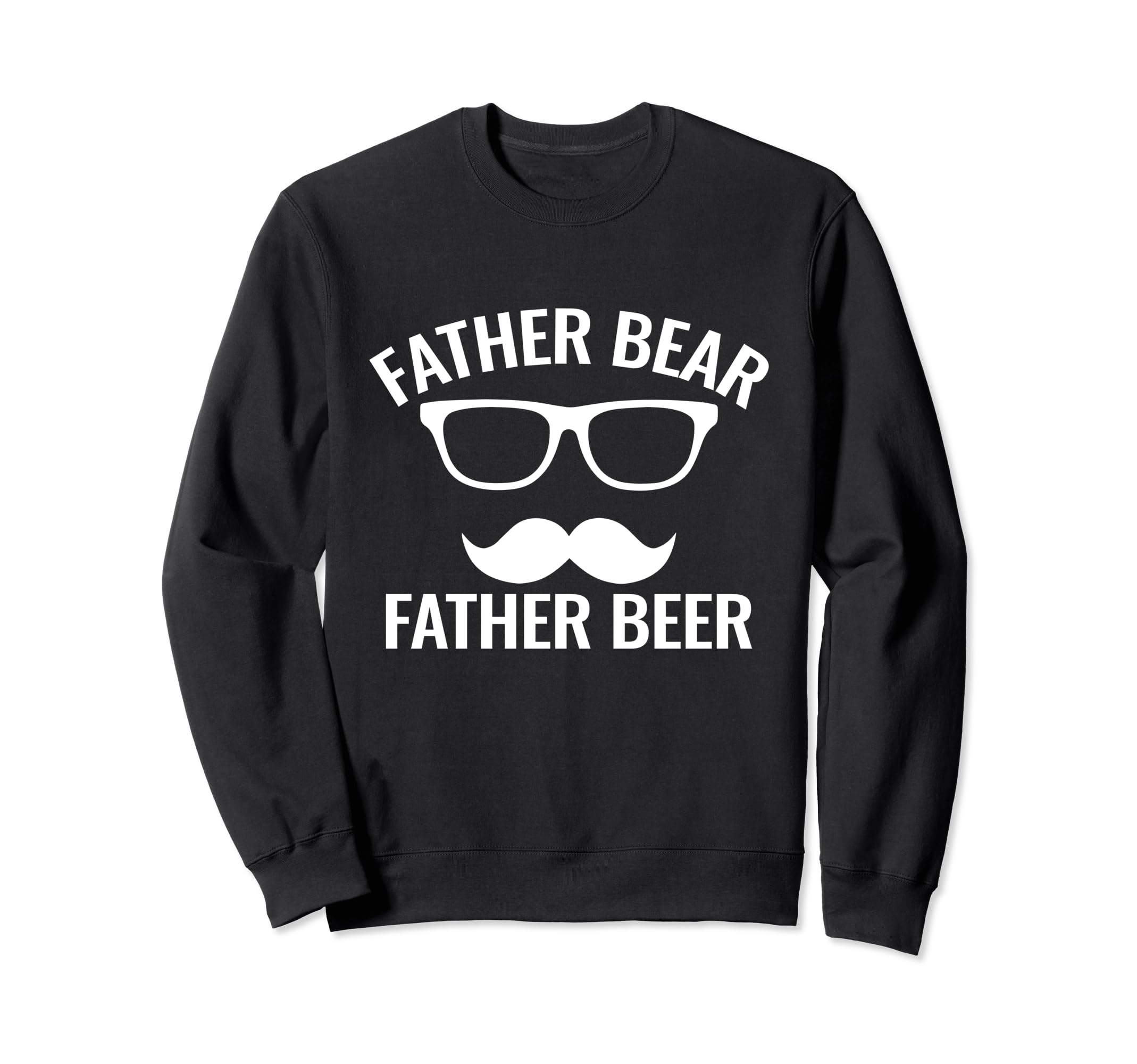 Father Bear Father Beer Dad Sweatshirt - Novelty Apparel for Adults - T-Shirt, Sweatshirt, Hoodie