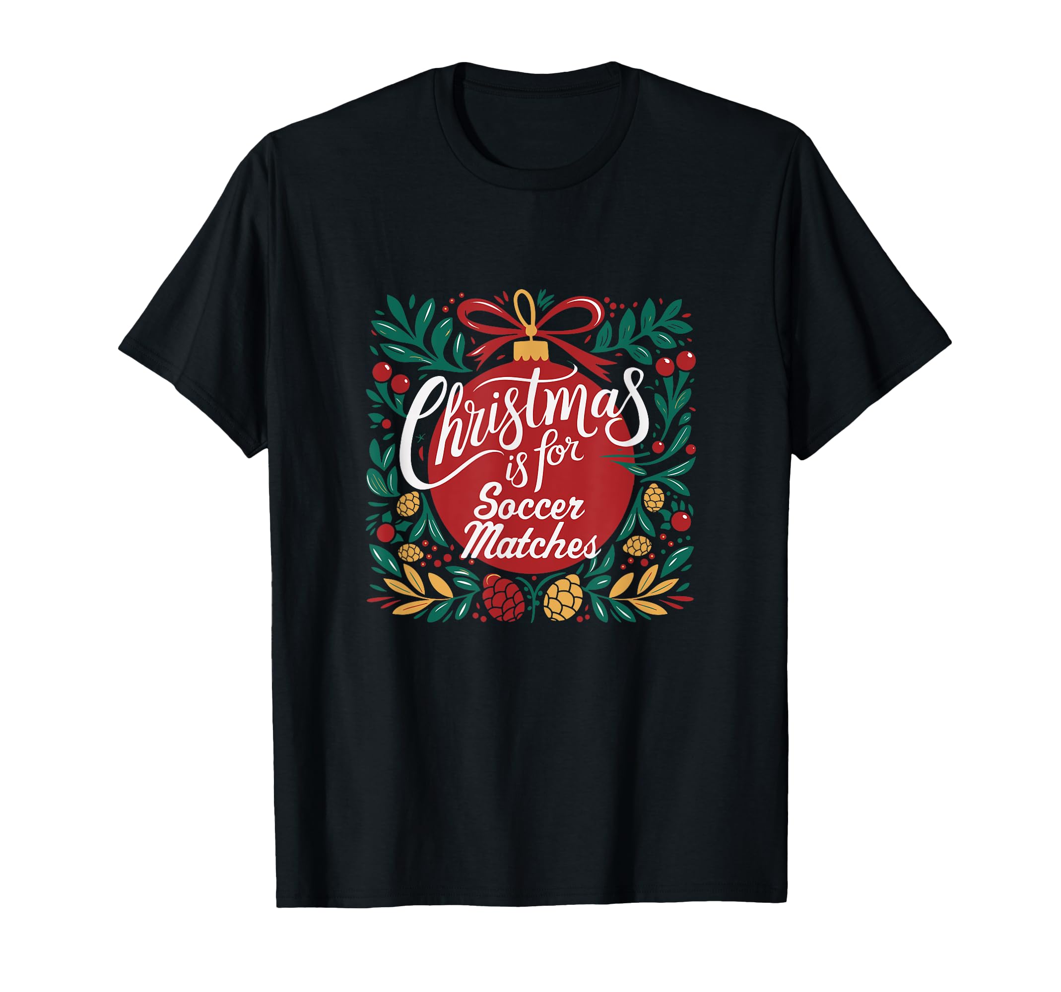 Soccer Is Soccer Matches Soccer Fans T-Shirt - Novelty Apparel for Adults - T-Shirt, Sweatshirt, Hoodie