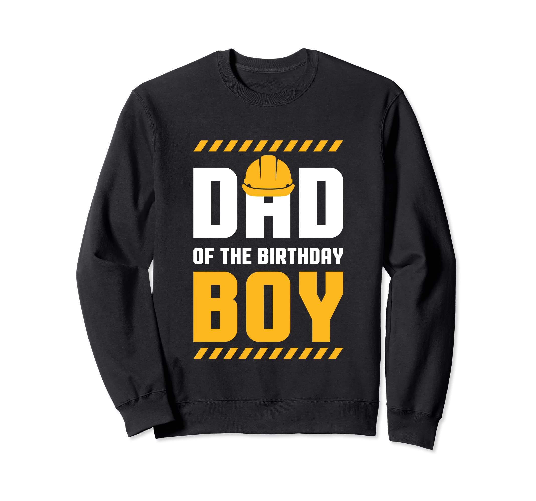 Dad Birthday Construction Birthday Party Sweatshirt - Unique Graphic Unisex - T-Shirt, Sweatshirt, Hoodie