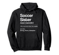 Funny Soccer Sister Definition Noun Hoodie - Novelty Apparel for Adults - T-Shirt, Sweatshirt, Hoodie