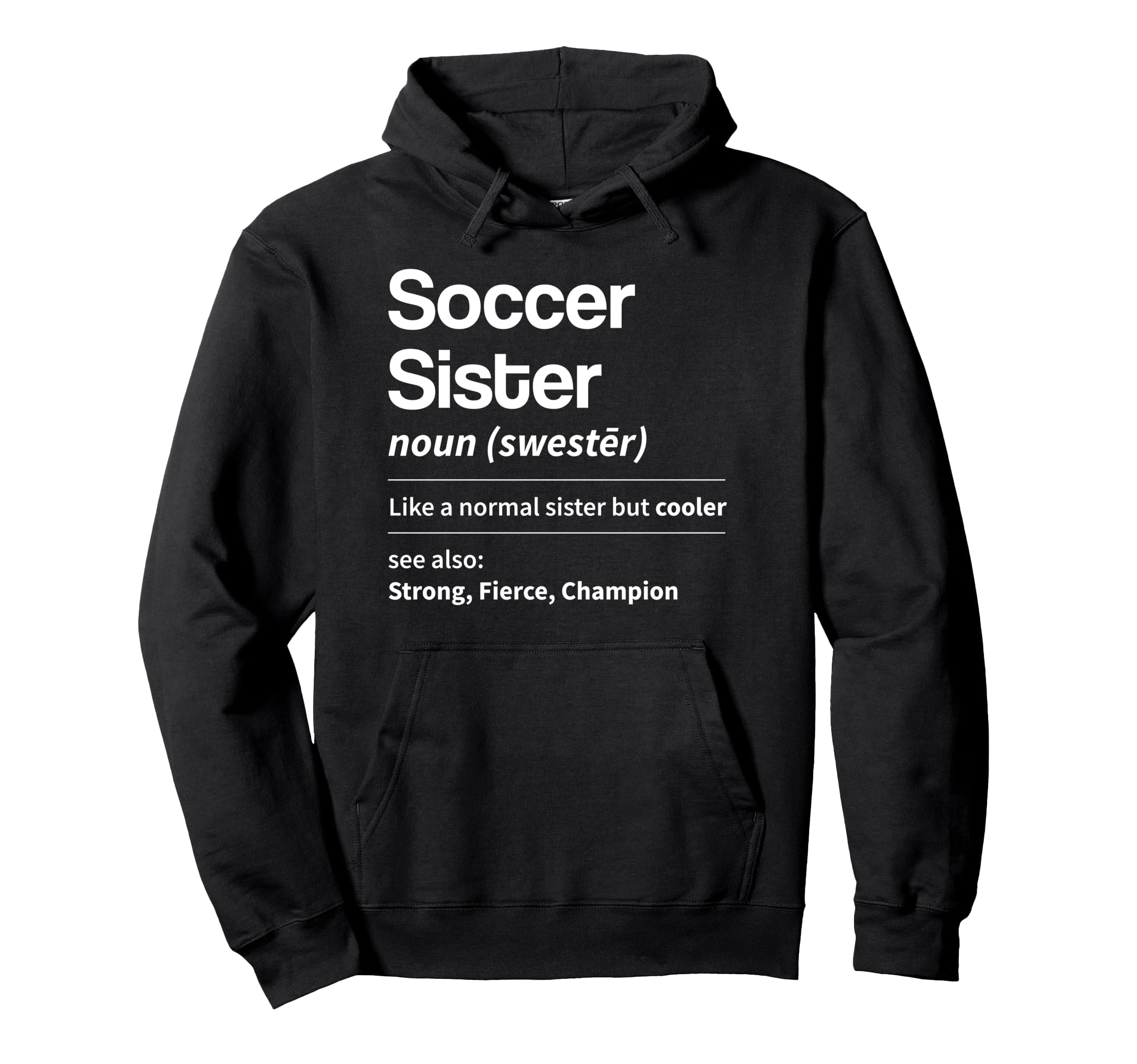 Funny Soccer Sister Definition Noun Hoodie - Novelty Apparel for Adults - T-Shirt, Sweatshirt, Hoodie
