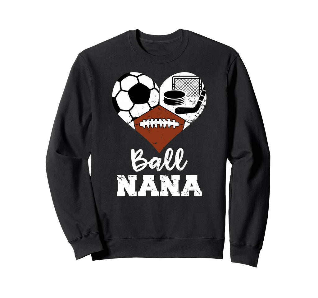 Ball Nana Heart Funny Soccer Sweatshirt - Novelty Apparel Men Women - T-Shirt, Sweatshirt, Hoodie