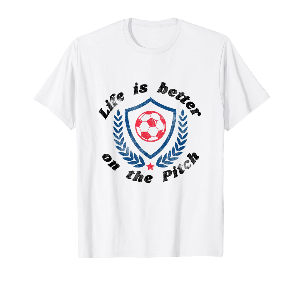 Life Is Better Pitch Soccer Football T-Shirt - Streetwear Style Men Women - T-Shirt, Sweatshirt, Hoodie