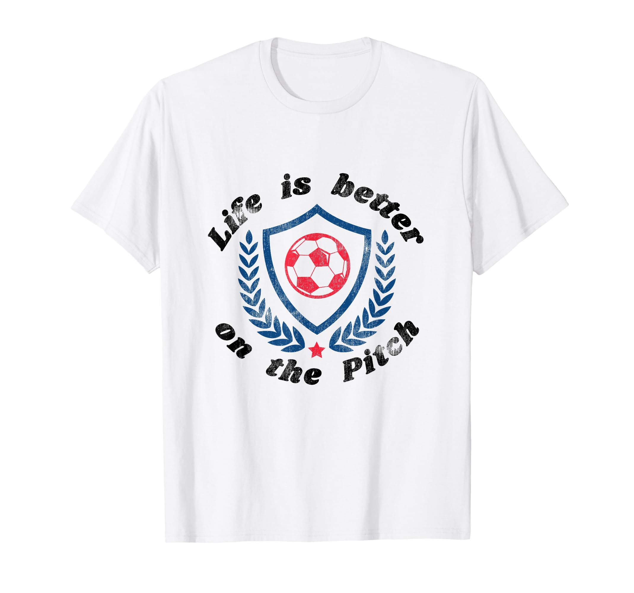 Life Is Better Pitch Soccer Football T-Shirt - Streetwear Style Men Women - T-Shirt, Sweatshirt, Hoodie