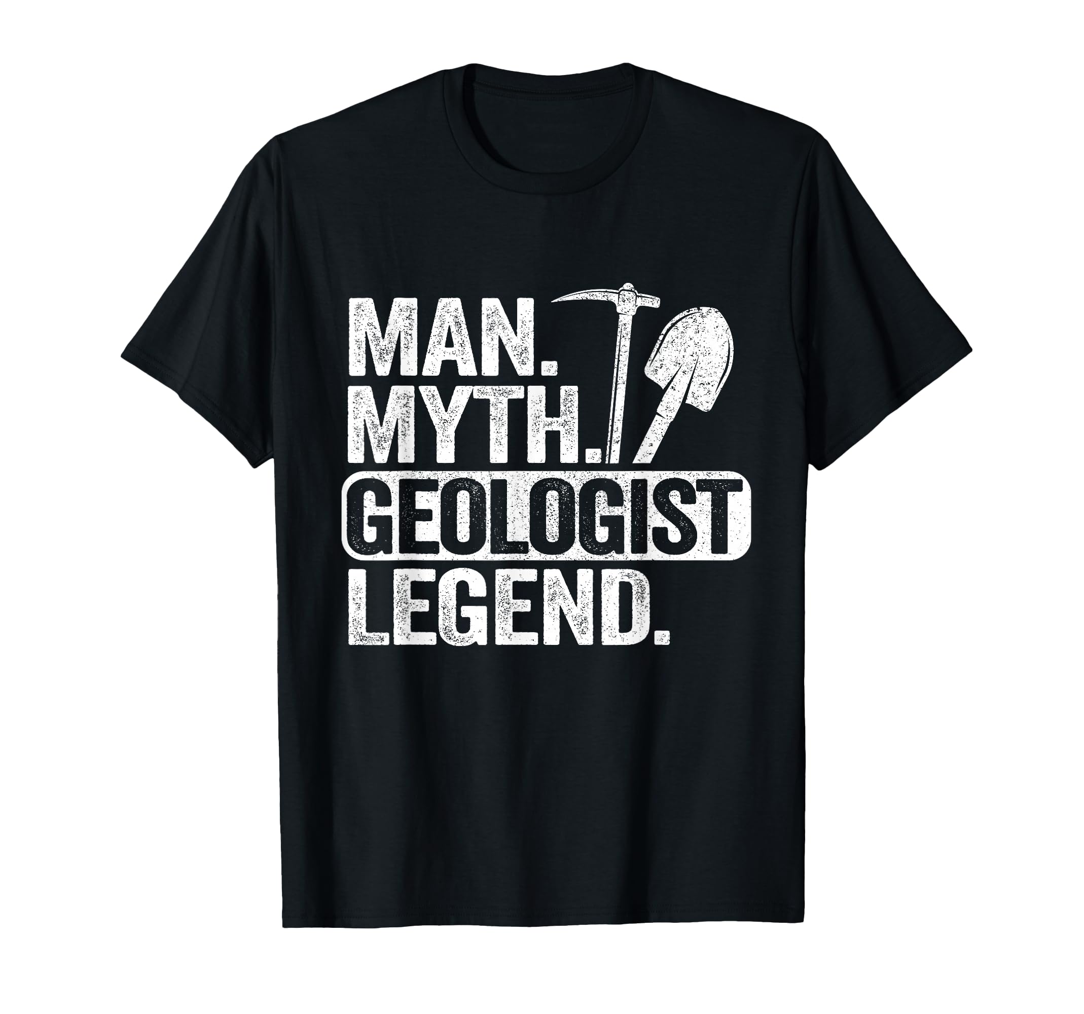 Myth Geologist Legend Dad Rockhounding T-Shirt - Novelty Apparel Unisex - T-Shirt, Sweatshirt, Hoodie