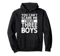 You Cant Scare Me I Have Three Hoodie - Aesthetic Graphic for Adults - T-Shirt, Sweatshirt, Hoodie