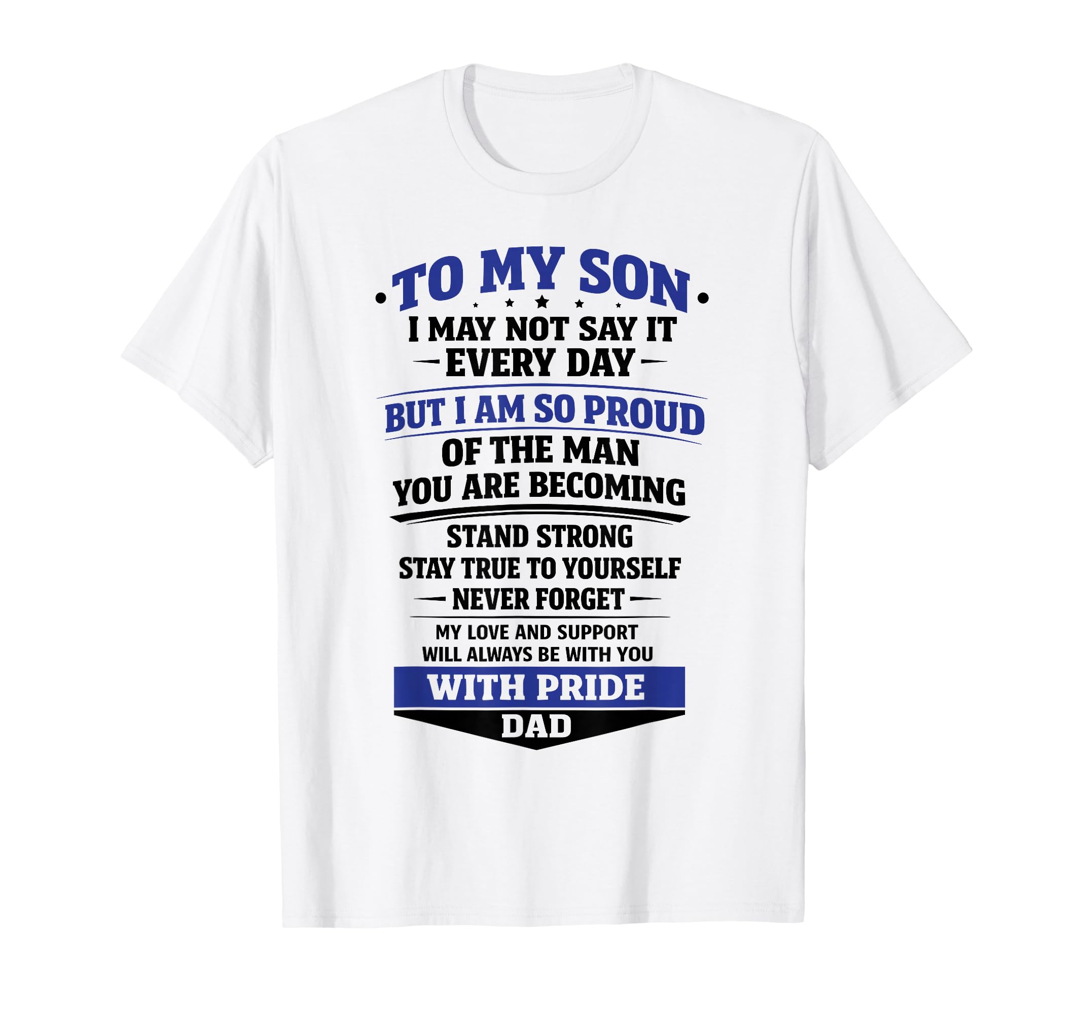 To My Son From Dad Proud Father Inspiration T-Shirt - Graphic Print Unisex - T-Shirt, Sweatshirt, Hoodie