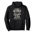 Single Dad Single Parent Father Hoodie - Fun Novelty Design Men Women - T-Shirt, Sweatshirt, Hoodie