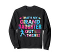 Thats My Granddaughter Out There Soccer Sweatshirt - Trendy Graphic Unisex - T-Shirt, Sweatshirt, Hoodie