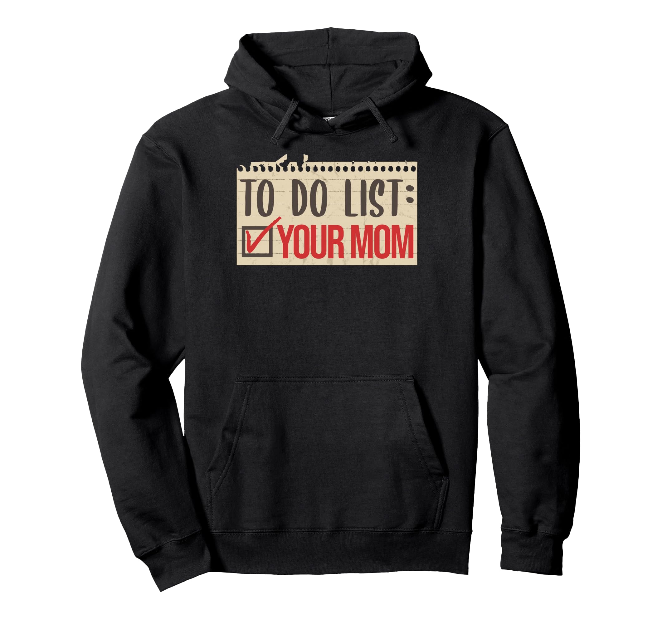 To Do List Your Mom Funny Sarcastic Dad Hoodie - Novelty Apparel Unisex - T-Shirt, Sweatshirt, Hoodie