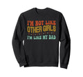 Im Not Like Other Im Like Dad Sweatshirt - Casual Everyday Wear Unisex - T-Shirt, Sweatshirt, Hoodie