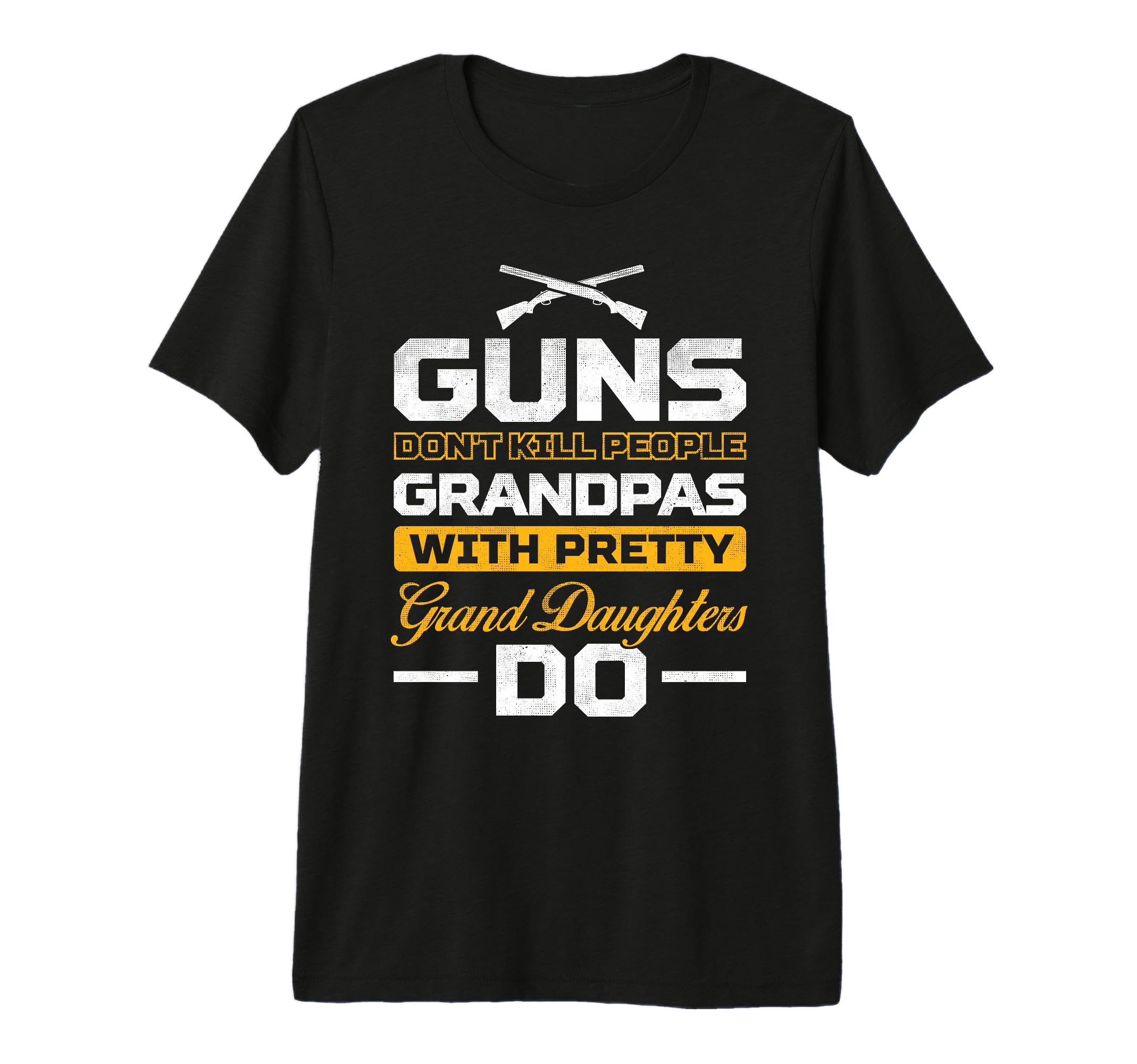 Mens Guns Dont Kill Grandpas Pretty T-Shirt - Novelty Apparel Men Women - T-Shirt, Sweatshirt, Hoodie