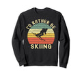 Id Rather Be Skiing Skier Ski Dad Sweatshirt - Graphic Print for Adults - T-Shirt, Sweatshirt, Hoodie