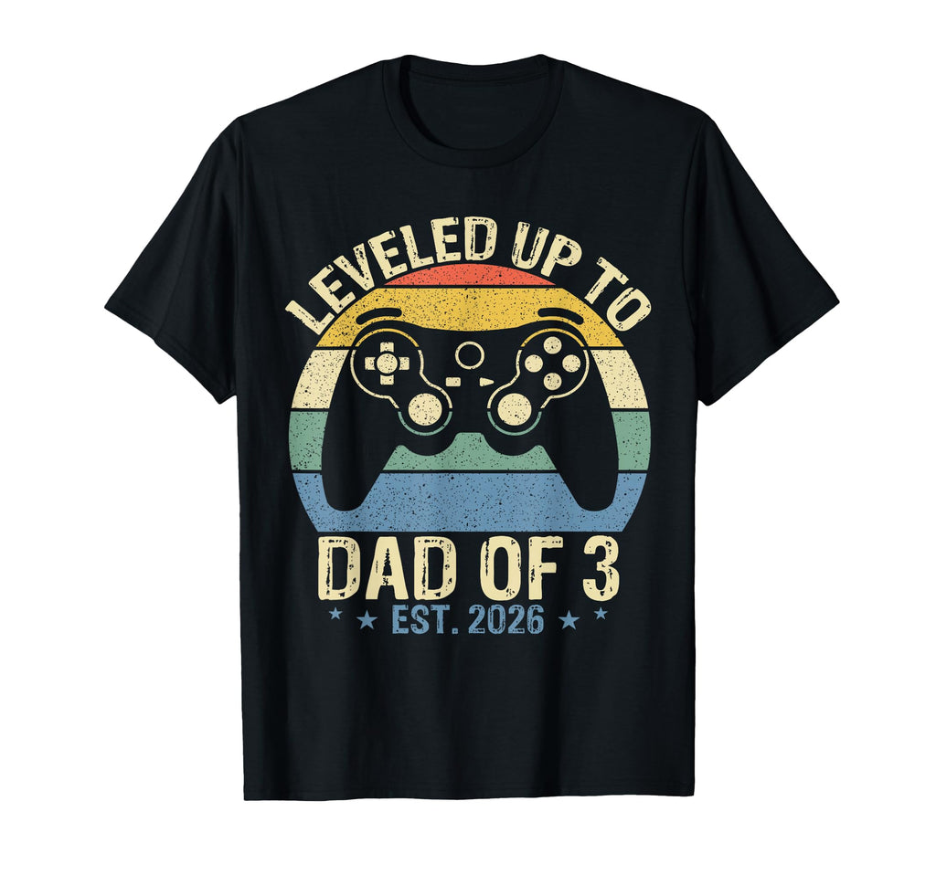 I Leveled Up To Dad 3 Est 2026 T-Shirt - Casual Everyday Wear Unisex - T-Shirt, Sweatshirt, Hoodie