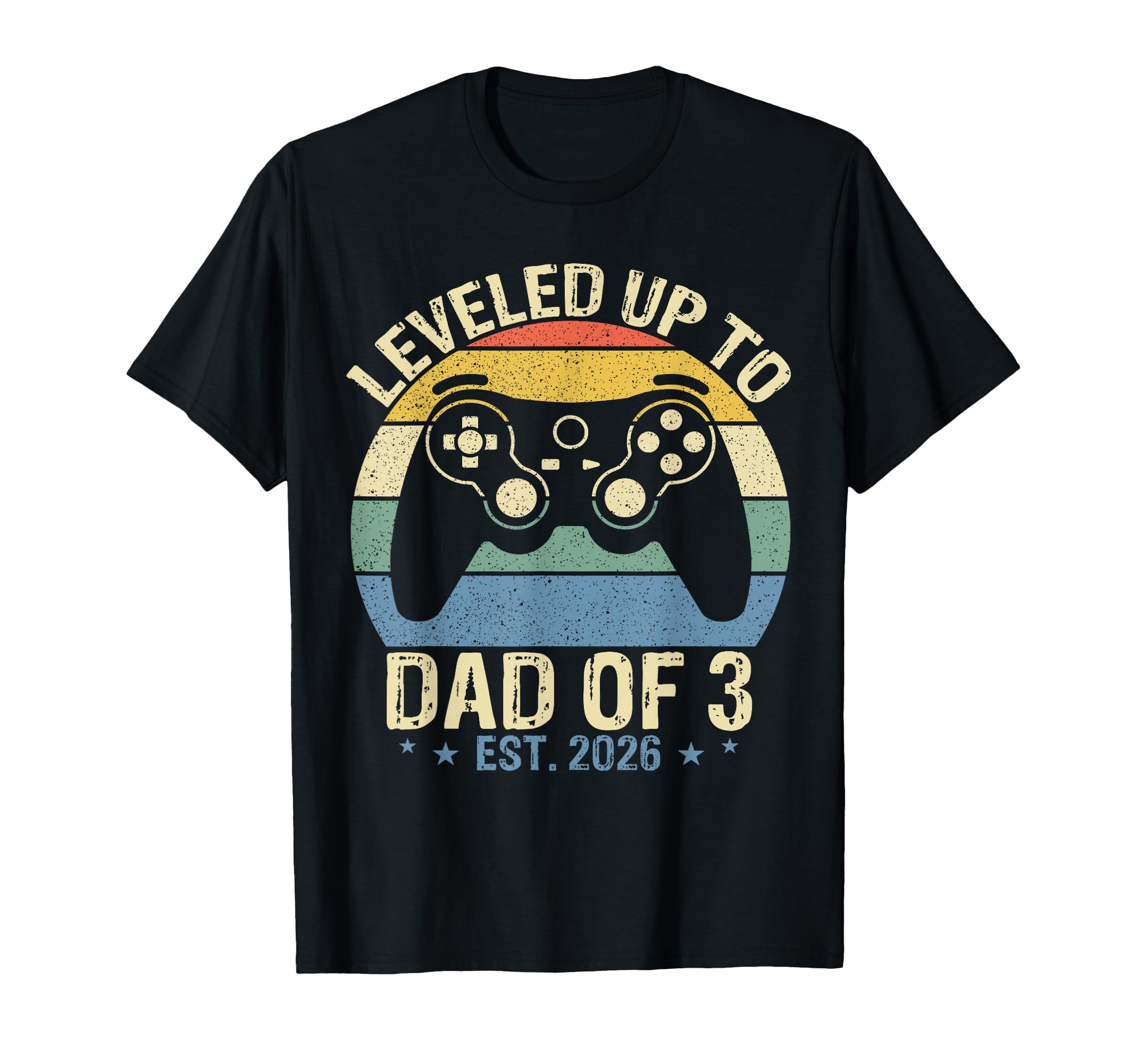 I Leveled Up To Dad 3 Est 2026 T-Shirt - Casual Everyday Wear Unisex - T-Shirt, Sweatshirt, Hoodie